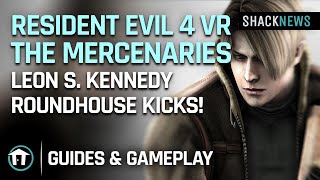 Resident Evil 4 VR - The Mercenaries - Leon S. Kennedy Roundhouse Kicks!
