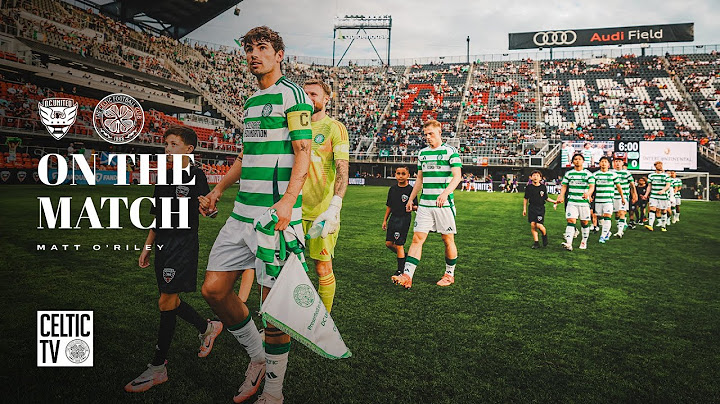 On The Match | Matt O'Riley | DC United 0-4 Celtic (20/07/24)