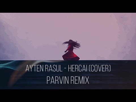Ayten Rasul - Hercai (Cover) [Parvin Remix]