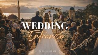 Magical Turkish Wedding Entrance Music | Bride Walk & Romantic Ceremony