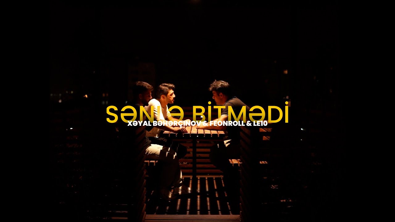 Xəyal Bəhərçinov & Feonroll & Le10 — Sənlə Bitmədi (Official Music Video)