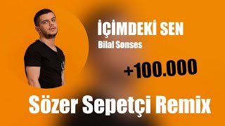 BİLAL SONSES -İÇİMDEKİ SEN(SÖZER SEPETÇİ REMİX)