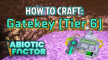 How To Craft: Gatekey (Tier 6) - Abiotic Factor