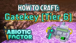 Celebrity How To Craft: Gatekey (Tier 6) - Abiotic Factor Profile