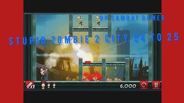 stupid zombie 2 city 24 to 25 || easy gamplay|| 3 Star trick•| part 2