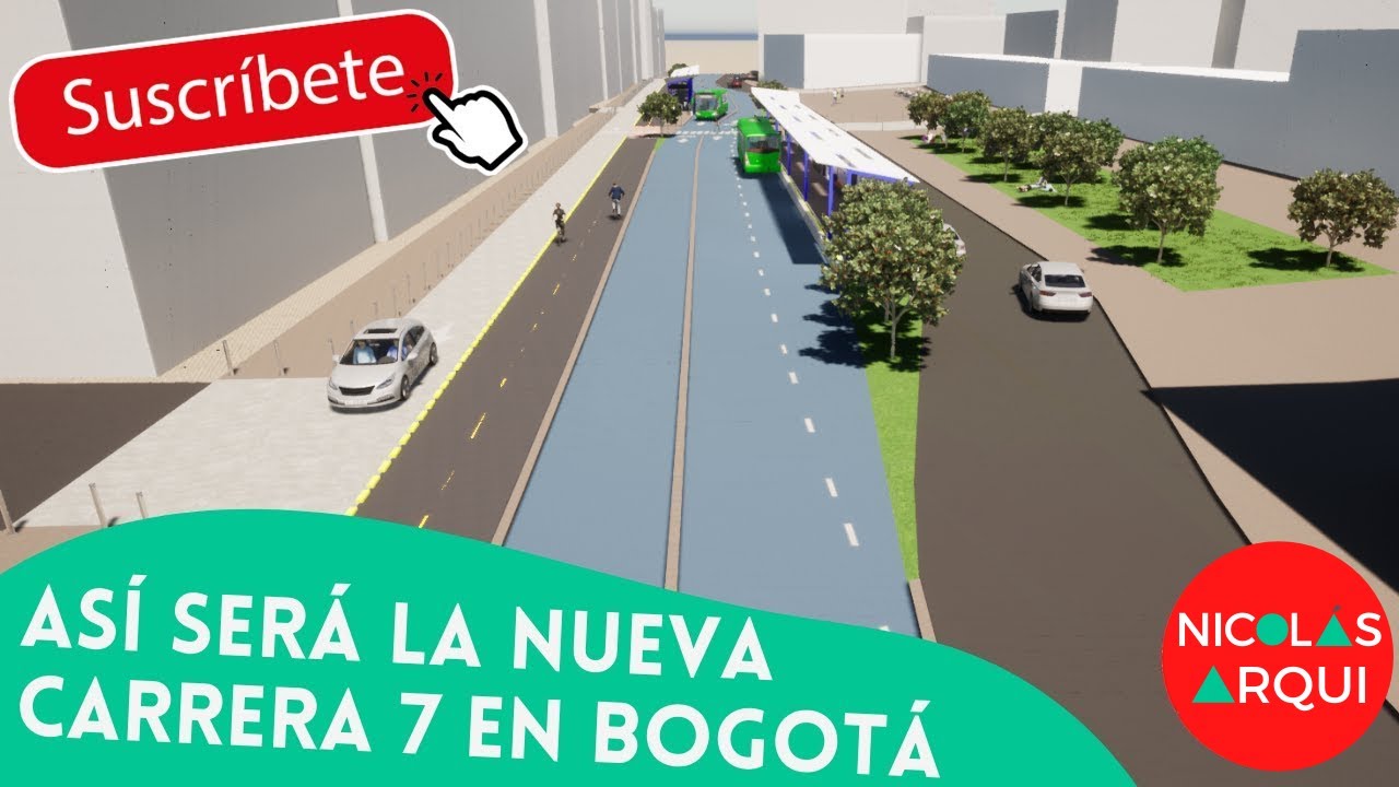 Así será la Nueva Carrera Séptima en Bogotá! - Proyecto Corredor Verde -  YouTube