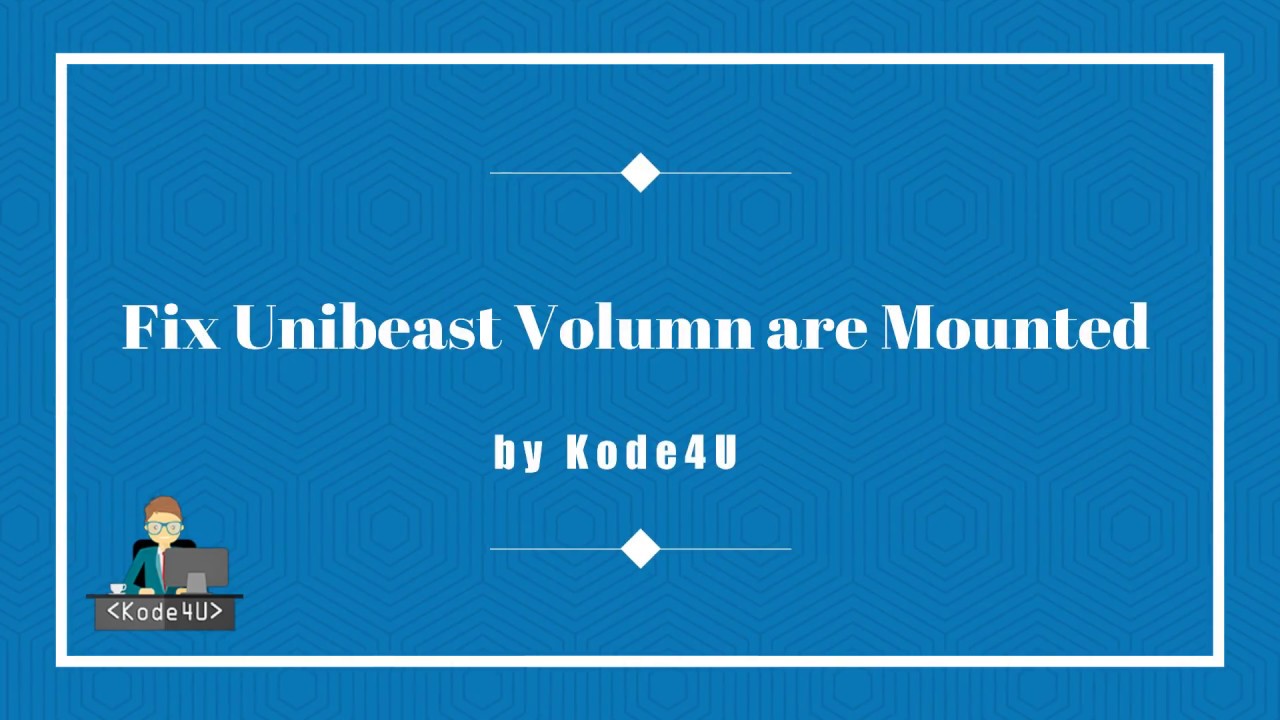 Fix Unibeast Volumes are Mounted YouTube