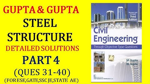 GUPTA&GUPTA Design of  Steel Structures||Detailed Explanations|Q31-40||ESE|GATE|SSCJE|PSC AE||Part-4