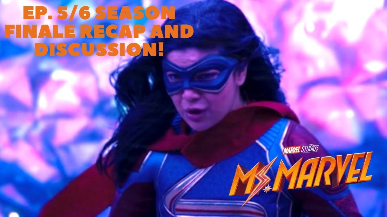 Ms. Marvel Ep. 5/6 Finale Recap and Review! The Marvels Setup?