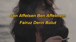 Sen Affetsen Ben Affetmem - Ateş kuşları (Sözleri/English lyrics) | Fairuz Derin Bulut/Bergen Resimi