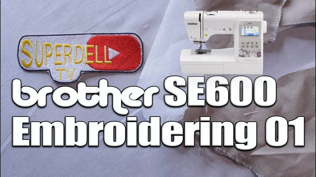 Brother SE600 Embroidering SuperDell TV channel patch - YouTube