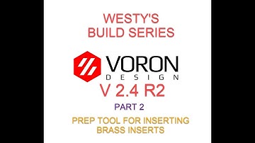 VORON 2.4 R2 MPX CBT BUILD SERIES - PART 2 BRASS INSERT HOT TOOL