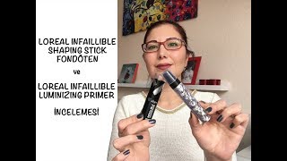 Loreal Infaillible Shaping Stick Fondöten Ve Loreal Infaillible Luminizing Primer İncelemesi