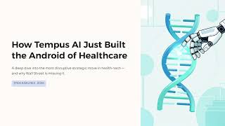 How Tempus AI Just Built the Android of Healthcare