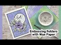 Embossing Folders with Wax Paper