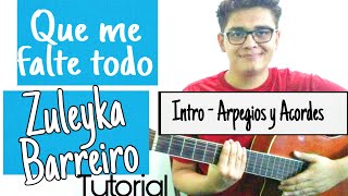 Tutorial QUE ME FALTE TODO - Zuleyka Barreiro | Intro, Arpegios y Acordes en Guitarra Acústica