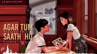 Agar Tum Saath Ho [Slowed+Reverb] - ARIJIT SINGH , ALKA YAGNIK | SD Lofi