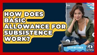 Full How Does Basic Allowance For Subsistence Work - Ocean Watchmen Update