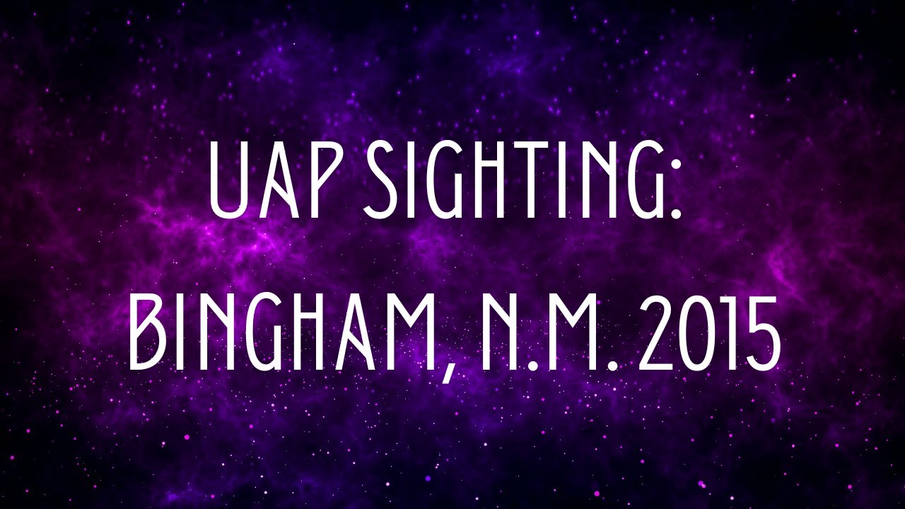 Bingham New Mexico UAP 2015 Sighting Original Video YouTube