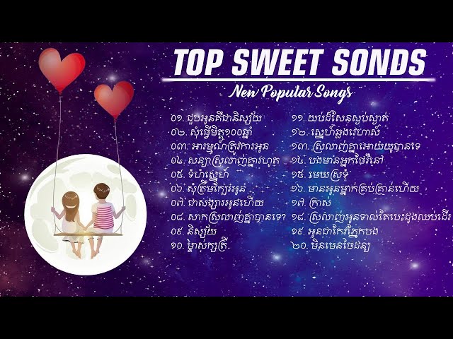 Top Sweet Songs  ♥ New Popular Songs  ♥ Suly Pheng, Ella Sann, Thaven class=