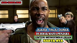 JUARA TINJU DUNIA YANG DI JEBAK UNTUK MENGIKUTI PERTARUNGAN DI PENJARA - ALUR CERITA FILM