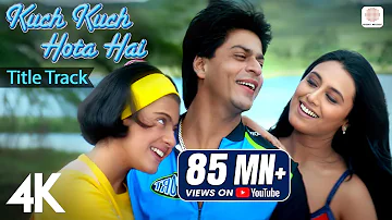 Kuch Kuch Hota Hai: Title Track | 4K Video | Shah Rukh Khan| Kajol| Rani| Alka Yagnik |Udit Narayan