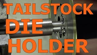Building A Tailstock Die Holder For The Lathe