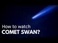 Comet Of The Year: How To Watch SWAN With The Naked Eye?