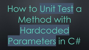 How to Unit Test a Method with Hardcoded Parameters in C#