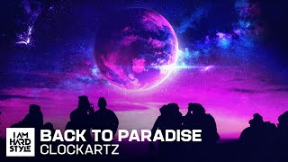 Clockartz - Back To Paradise (Official Audio)