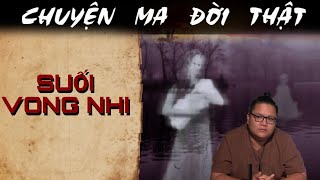[TẬP 1284] Chuyện Ma Có Thật : SUỐI VONG NHI