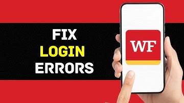 How to Fix Login Errors on Wells Fargo (Solved)