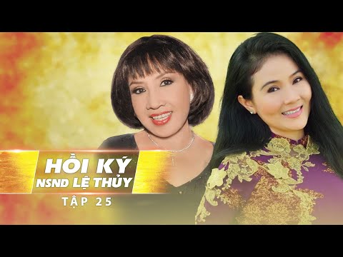 Video THANH NGÂN TRI ÂN NSND LỆ THỦY - HỒI KÝ LỆ THUỶ Tập 25 - youtube