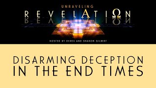 Unraveling Revelation: Disarming Deception in the End Times
