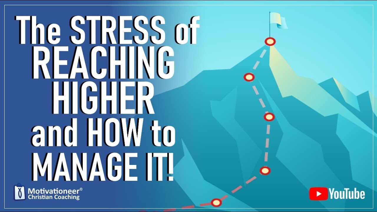 The Stress of Reaching Higher and How to Manage It - YouTube