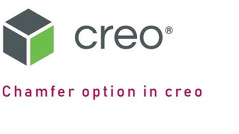 Chamfer feature in creo