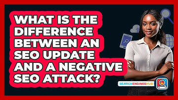 What Is The Difference Between An SEO Update And A Negative SEO Attack? - SearchEnginesHub.com