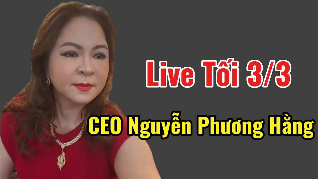 🔴 Tối 3/3 Live Trực Tiếp CEO Nguyễn Phương Hằng Gửi Lời Cảm Ơn Đến Mọi Người Đã Đến KDL Đại Nam 