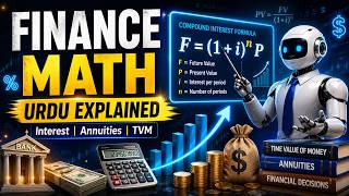 “Mathematics of Finance Full Course in Urdu | Interest, Annuities & TVM Explained”