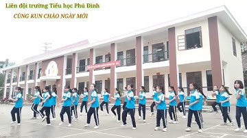Liên đội TH Phú Đình đồng diễn Flashmob CÙNG KUN CHÀO NGÀY MỚI