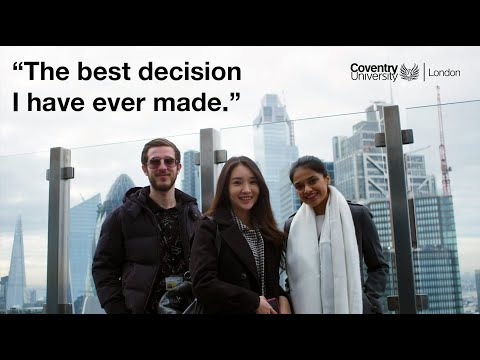 Coventry University London – “The best decision I have ever made”