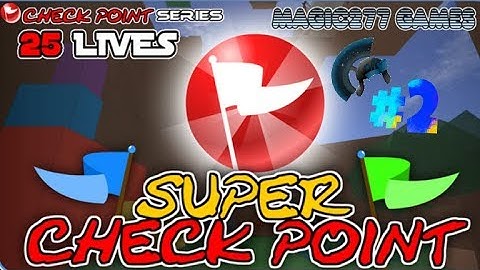 SUPER CHECK POINT! Part 2