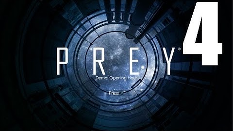 PREY 2017 DEMO GAMEPLAY WALKTHROUGH PART 4
