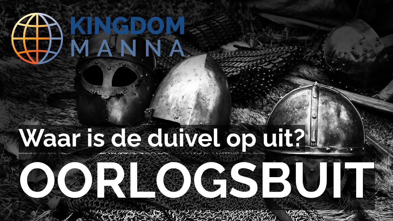 Waar is de duivel op uit? Oorlogsbuit! || KINGDOM MANNA - YouTube