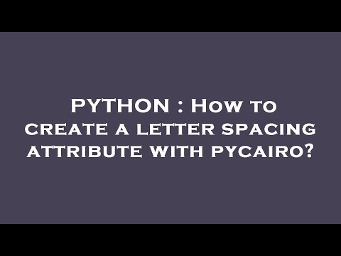 PYTHON : How to create a letter spacing attribute with pycairo?