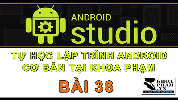Bài 36: Đọc JSON Từ App Android(Part 1/2) - Học Lập Trình Android Cơ Bản Tại Khoa Phạm