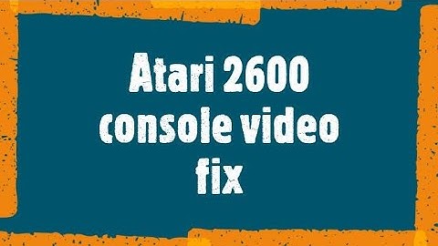 Atari 2600 Console Video Fix