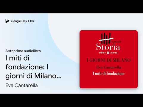 Video I miti di fondazione: I giorni di Milano -… di Eva Cantarella · Anteprima audiolibro