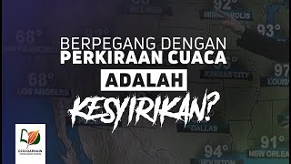 Berpegang dengan Perkiraan Cuaca adalah Kesyirikan?