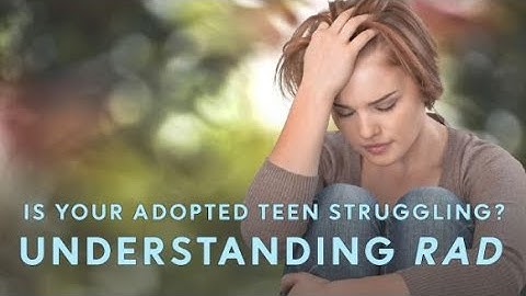 Help for Adopted Teens: Understanding RAD